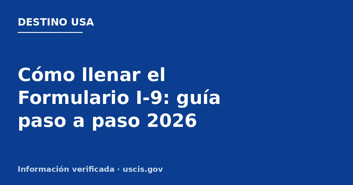 Cómo llenar el Formulario I-9: guía paso a paso 2026