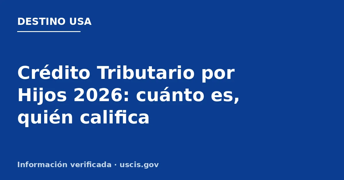 Crédito Tributario por Hijos 2026: cuánto es, quién califica