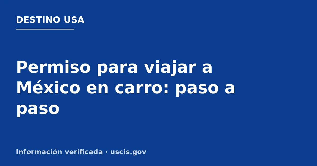 Permiso para viajar a México en carro: paso a paso