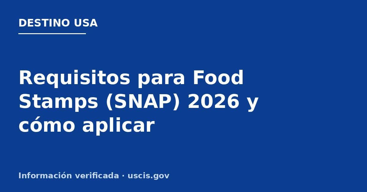 Requisitos para Food Stamps (SNAP) 2026 y cómo aplicar