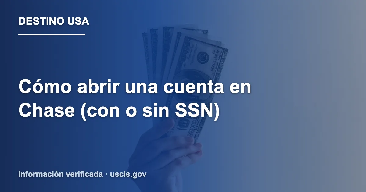 Cómo abrir una cuenta en Chase (con o sin SSN)
