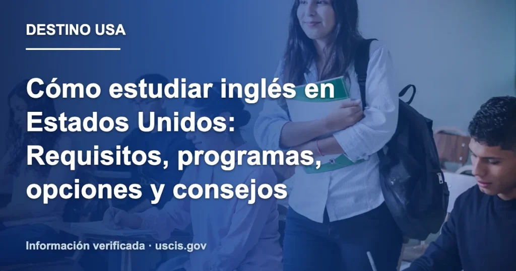 Cómo estudiar inglés en Estados Unidos: Requisitos, programas, opciones y consejos