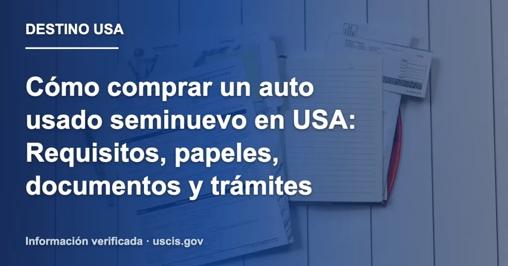 Cómo comprar un auto usado seminuevo en USA: Requisitos, papeles, documentos y trámites