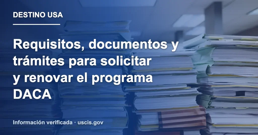 Requisitos, documentos y trámites para solicitar y renovar el programa DACA