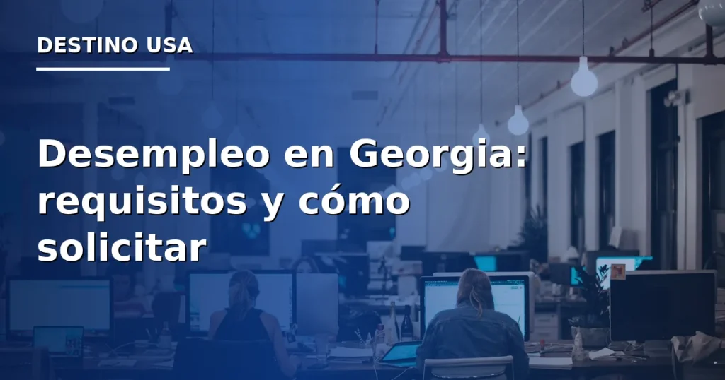 Desempleo en Georgia 2026: requisitos y cómo solicitar