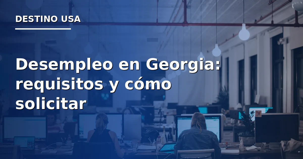 Desempleo en Georgia 2026: requisitos y cómo solicitar