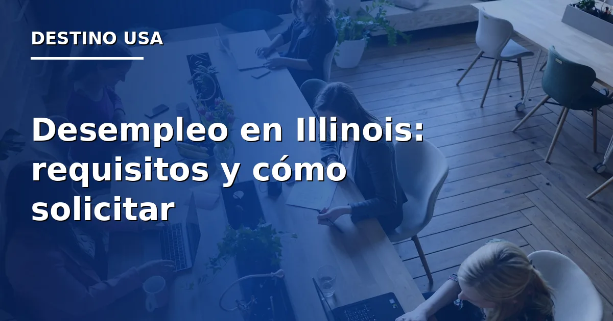 Desempleo en Illinois 2026: requisitos y cómo solicitar