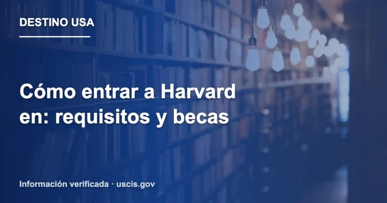 Cómo entrar a Harvard en: requisitos y becas