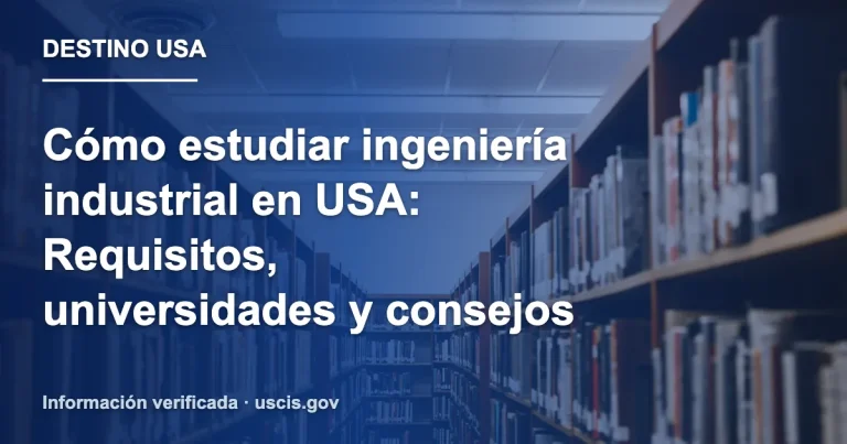 Cómo estudiar ingeniería industrial en USA: Requisitos, universidades y consejos