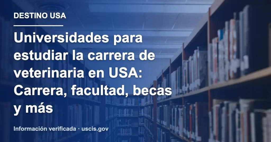 Universidades para estudiar la carrera de veterinaria en USA: Carrera, facultad, becas y más