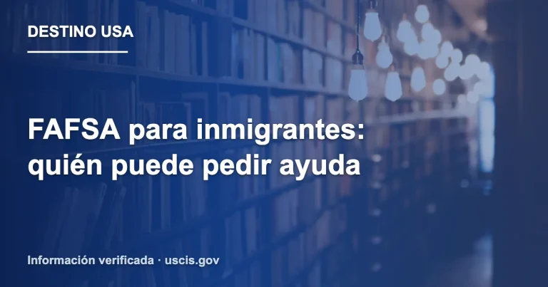 FAFSA para inmigrantes: quién puede pedir ayuda
