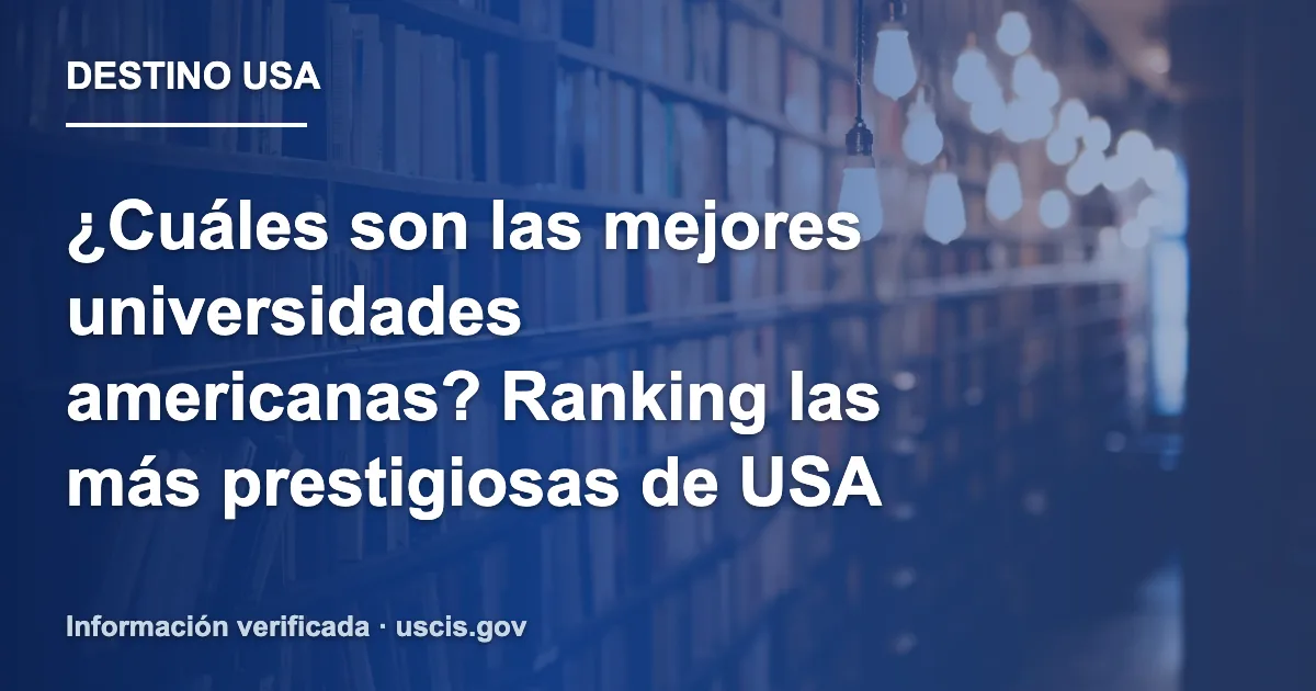 ¿Cuáles son las mejores universidades americanas? Ranking las más prestigiosas de USA