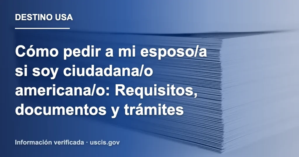 Cómo pedir a mi esposo/a si soy ciudadana/o americana/o: Requisitos, documentos y trámites