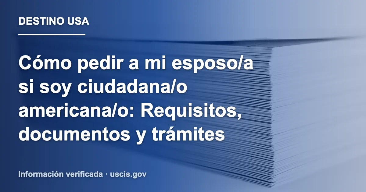 Cómo pedir a mi esposo/a si soy ciudadana/o americana/o: Requisitos, documentos y trámites