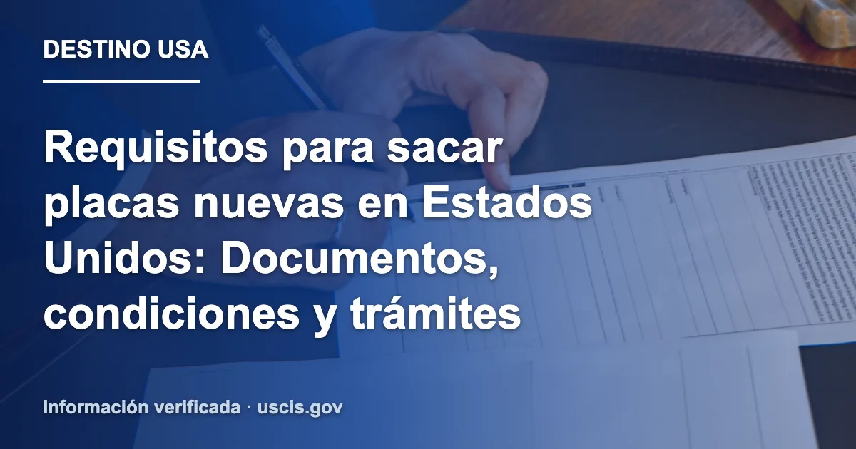 Requisitos para sacar placas nuevas en Estados Unidos: Documentos, condiciones y trámites