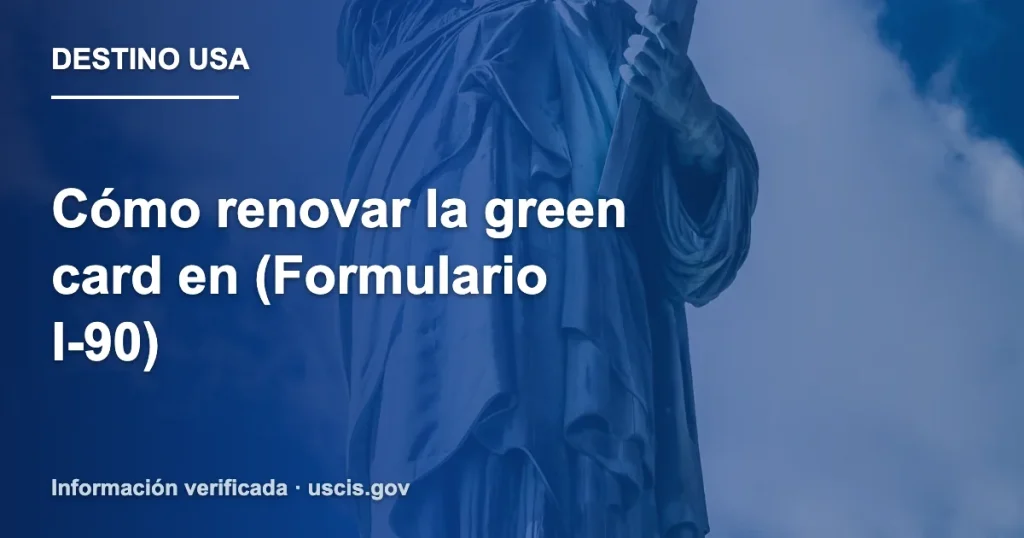 Cómo renovar la green card en (Formulario I-90)