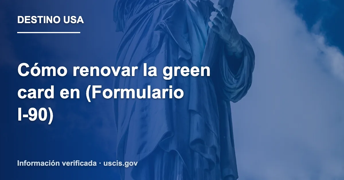 Cómo renovar la green card en (Formulario I-90)