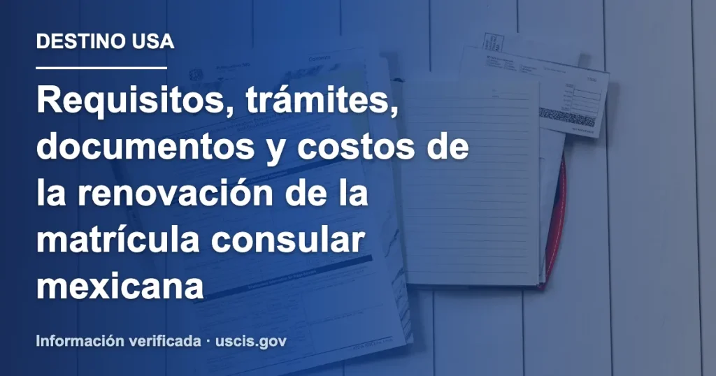 Requisitos, trámites, documentos y costos de la renovación de la matrícula consular mexicana