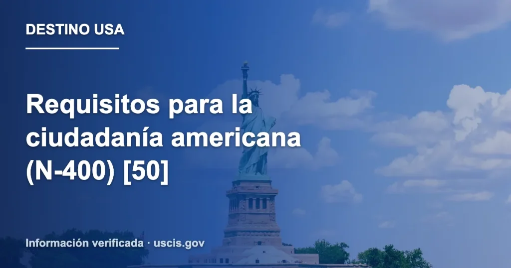 Requisitos para la ciudadanía americana (N-400) [50]