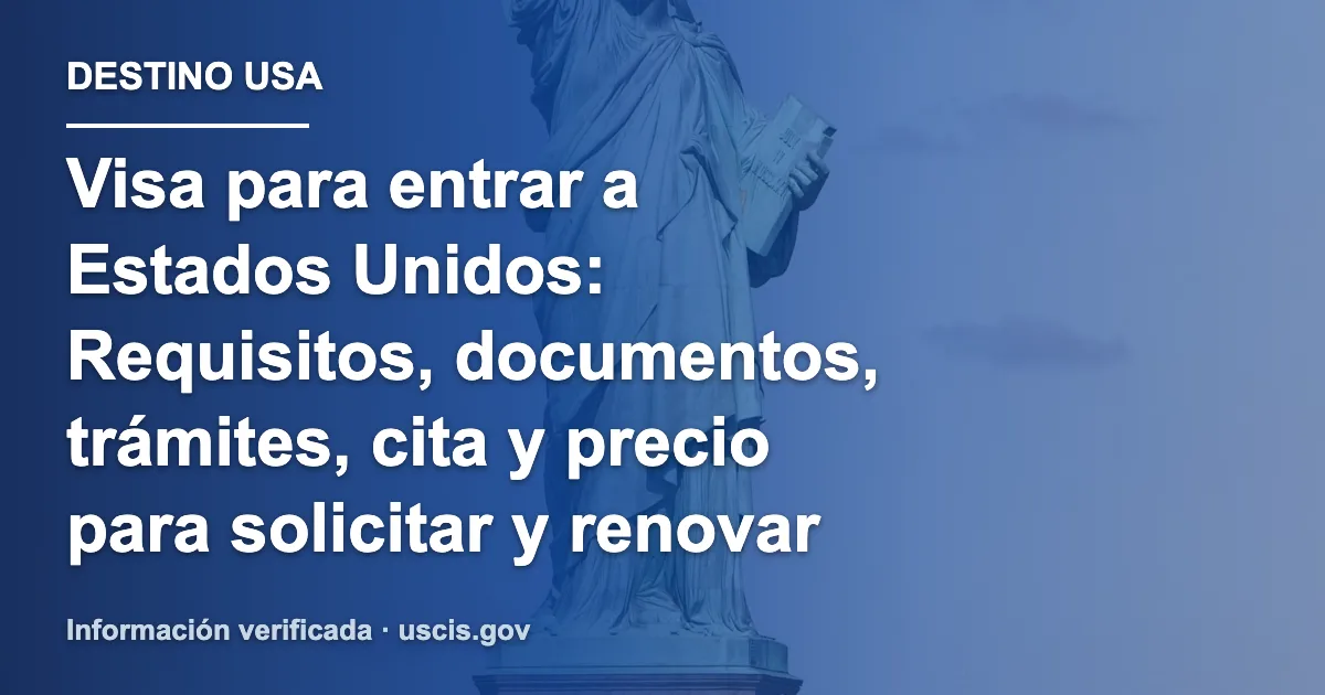 Visa para entrar a Estados Unidos: Requisitos, documentos, trámites, cita y precio para solicitar y renovar