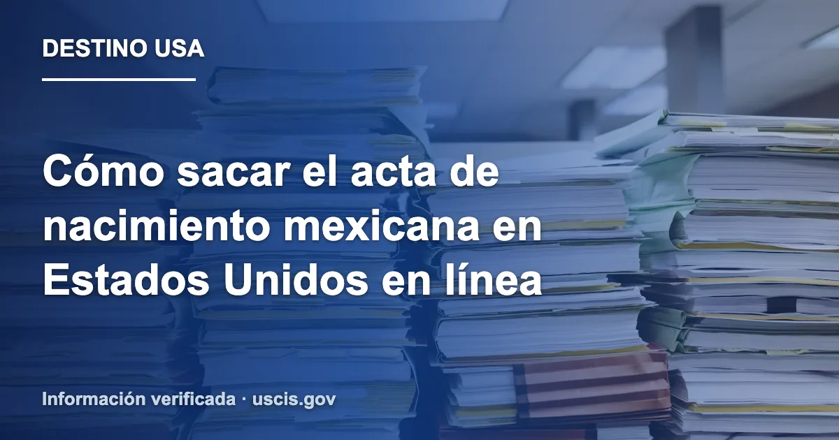 Cómo sacar el acta de nacimiento mexicana en Estados Unidos en línea