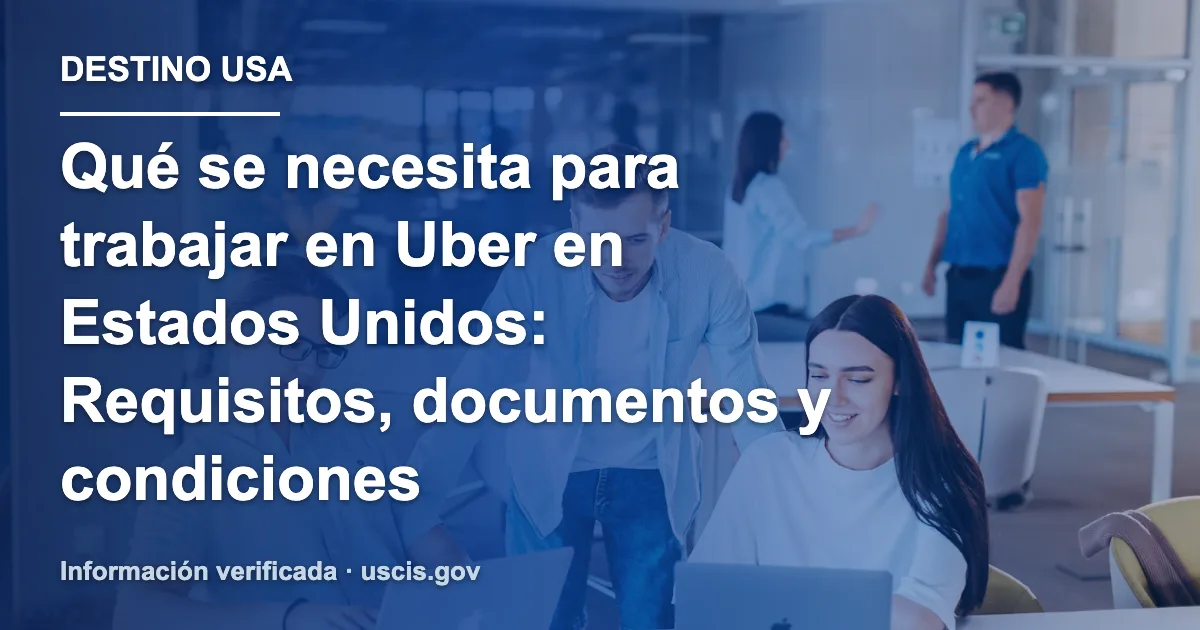 Qué se necesita para trabajar en Uber en Estados Unidos: Requisitos, documentos y condiciones