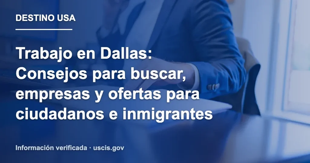 Trabajo en Dallas: Consejos para buscar, empresas y ofertas para ciudadanos e inmigrantes