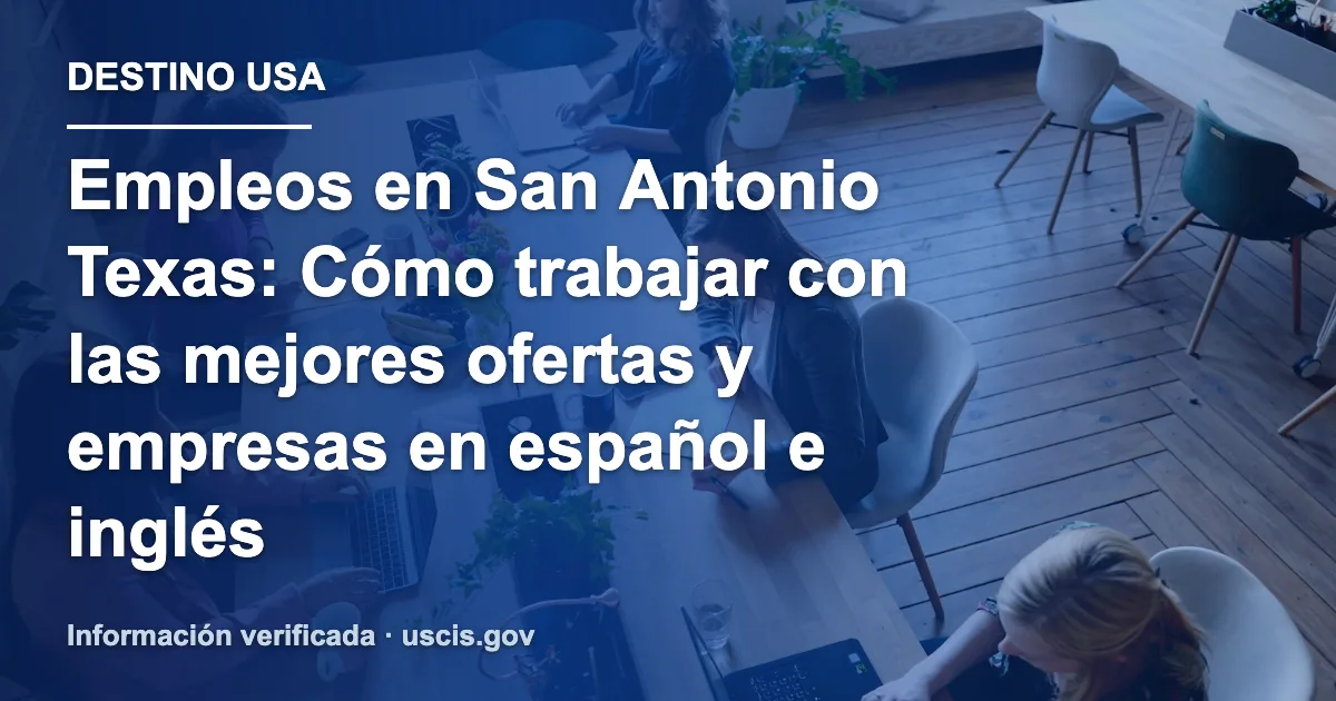 Empleos en San Antonio Texas: Cómo trabajar con las mejores ofertas y empresas en español e inglés