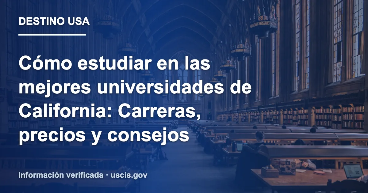 Cómo estudiar en las mejores universidades de California: Carreras, precios y consejos