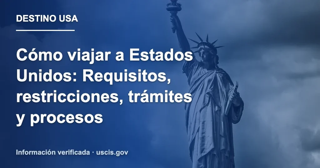 Cómo viajar a Estados Unidos: Requisitos, restricciones, trámites y procesos