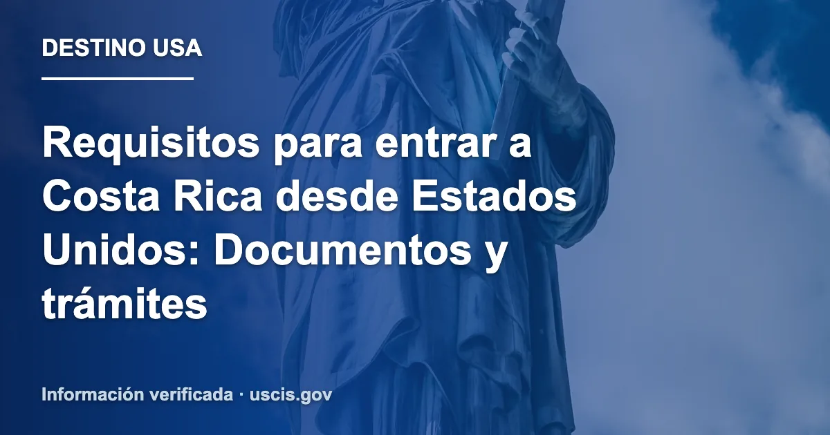 Requisitos para entrar a Costa Rica desde Estados Unidos: Documentos y trámites