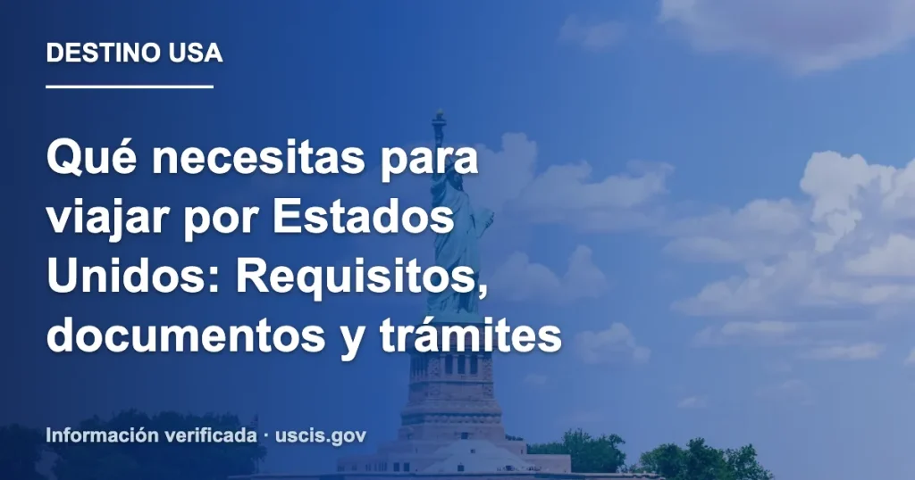 Qué necesitas para viajar por Estados Unidos: Requisitos, documentos y trámites