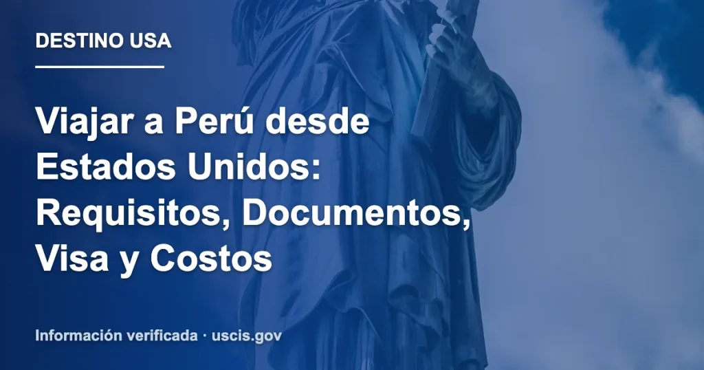 Viajar a Perú desde Estados Unidos: Requisitos, Documentos, Visa y Costos