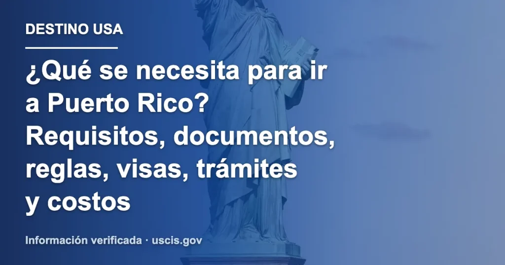 ¿Qué se necesita para ir a Puerto Rico? Requisitos, documentos, reglas, visas, trámites y costos