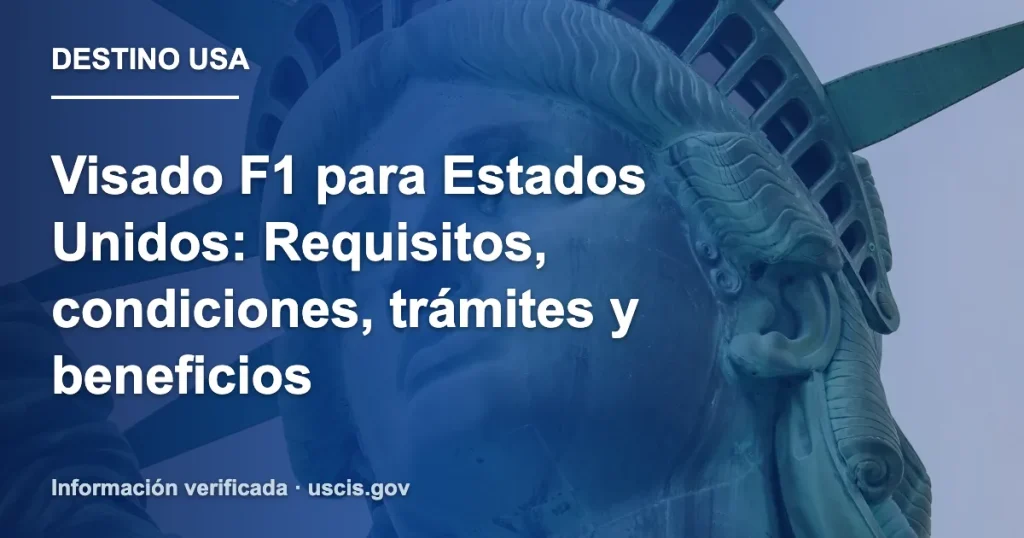 Visado F1 para Estados Unidos: Requisitos, condiciones, trámites y beneficios
