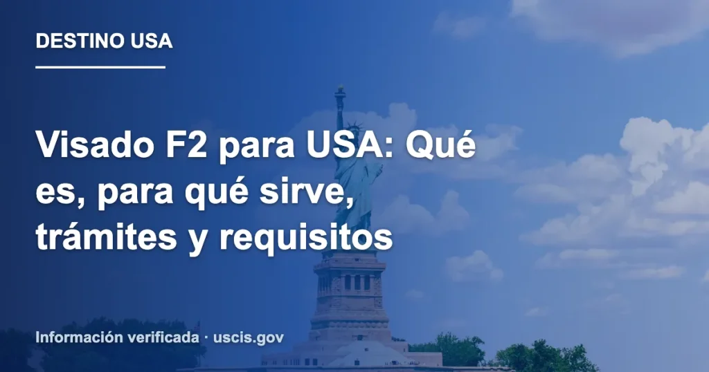 Visado F2 para USA: Qué es, para qué sirve, trámites y requisitos