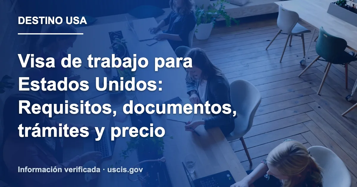 Visa de trabajo para Estados Unidos: Requisitos, documentos, trámites y precio