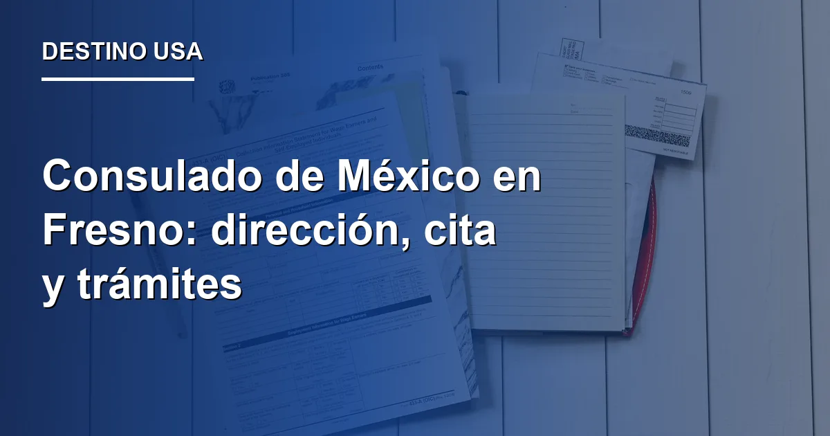 Consulado de México en Fresno: dirección, cita y trámites