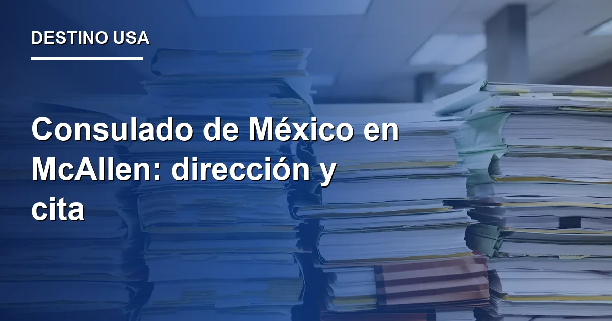 Consulado de México en McAllen: dirección y cita