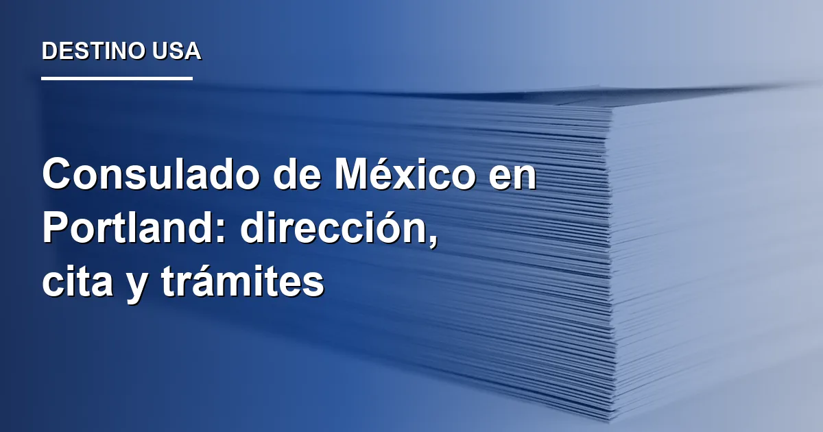 Consulado de México en Portland: dirección, cita y trámites