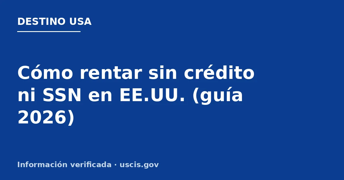 Cómo rentar sin crédito ni SSN en EE.UU. (guía 2026)
