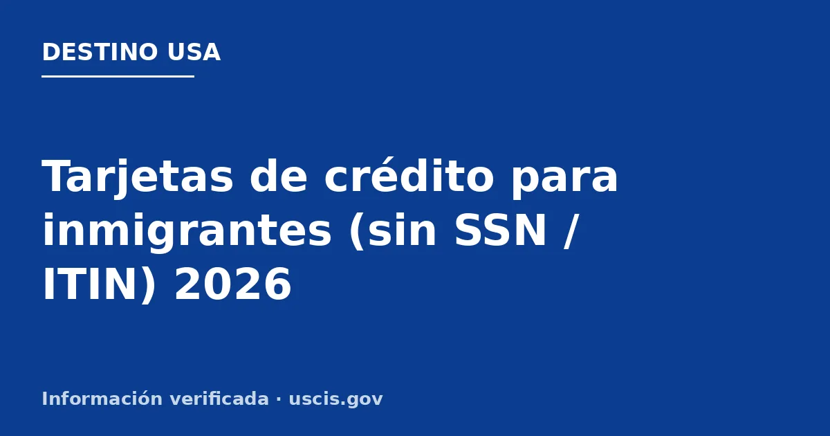 Tarjetas de crédito para inmigrantes (sin SSN / ITIN) 2026
