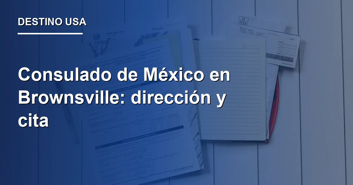 Consulado de México en Brownsville: dirección y cita