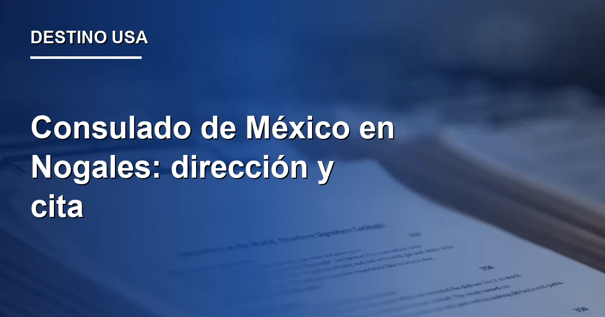 Consulado de México en Nogales: dirección y cita