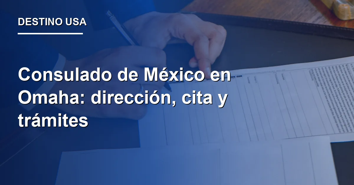 Consulado de México en Omaha: dirección, cita y trámites