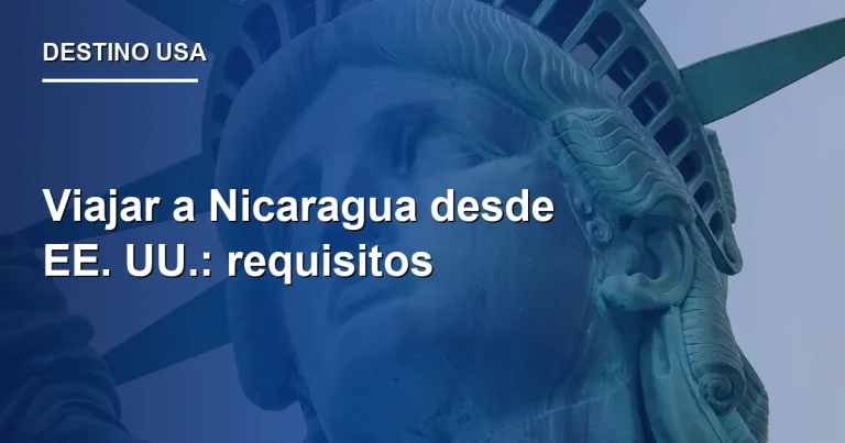 Viajar a Nicaragua desde EE. UU.: requisitos 2026